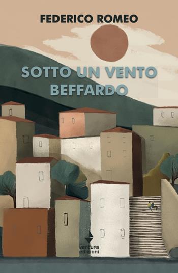 Sotto un vento beffardo - Federico Romeo - Libro Venturaedizioni 2024, Spiaggia libera | Libraccio.it