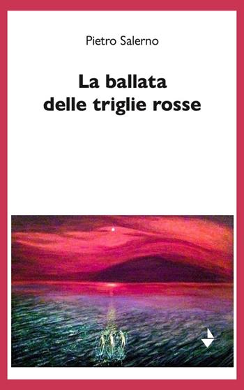 La ballata delle triglie rosse - Pietro Salerno - Libro Venturaedizioni 2024, Spiaggia libera | Libraccio.it