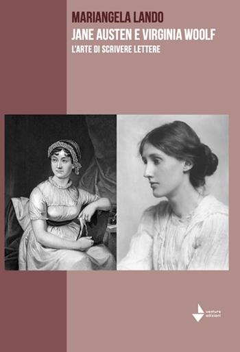 Jane Austen e Virgian Woolf. L'arte di scrivere lettere - Mariangela Lando - Libro Venturaedizioni 2024, Parole madri | Libraccio.it