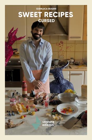 Sweet recipes cursed - Gianluca Busani - Libro Venturaedizioni 2024 | Libraccio.it