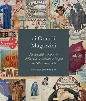Ai grandi magazzini. Protagonisti, commercio della moda e socialità a Napoli tra Otto e Novecento  - Libro Editori Paparo 2024 | Libraccio.it