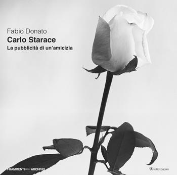 Carlo Starace. La pubblicità di un'amicizia. Ediz. illustrata - Fabio Donato - Libro Editori Paparo 2023 | Libraccio.it