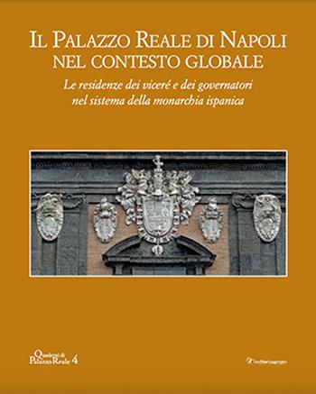 Il palazzo reale di Napoli nel contesto globale. Le residenze dei viceré e dei governatori nel sistema della monarchia ispanica  - Libro Editori Paparo 2025, Quaderni di Palazzo Reale | Libraccio.it