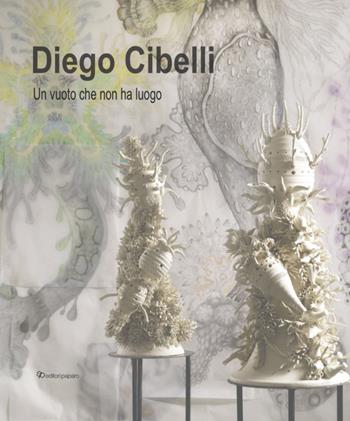 Diego Cibelli. Un vuoto che non ha luogo. Ediz. a colori  - Libro Editori Paparo 2025 | Libraccio.it