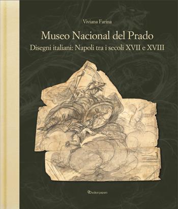 Museo nacional del Prado. Disegni italiani: Napoli tra i secoli XVII e XVIII - Viviana Farina - Libro Editori Paparo 2026 | Libraccio.it