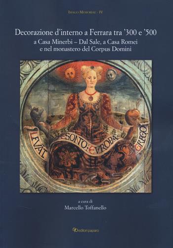Decorazione d'interno a Ferrara tra '300 e '500 a Casa Minerbi-Dal Sale, a Casa Romei e nel monastero del Corpus Domini  - Libro Editori Paparo 2026, Imago memoriae | Libraccio.it