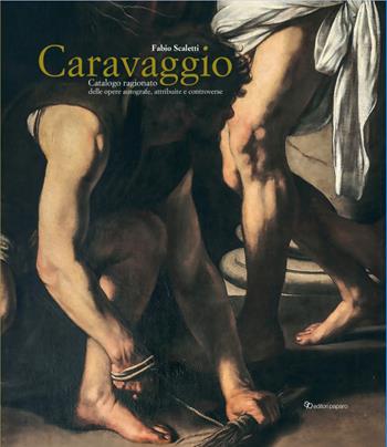 Caravaggio. Catalogo ragionato delle opere autografe, attribuite e controverse. Nuova ediz. - Fabio Scaletti - Libro Editori Paparo 2026 | Libraccio.it