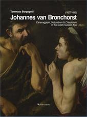 Johannes van Bronchorst (1627-1656). Caravaggism, naturalism & classicism in the dutch golden age