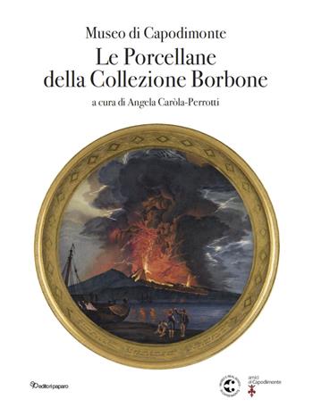 Museo di Capodimonte. Le porcellane della Collezione Borbone - Angela Caròla-Perrotti - Libro Editori Paparo 2026 | Libraccio.it