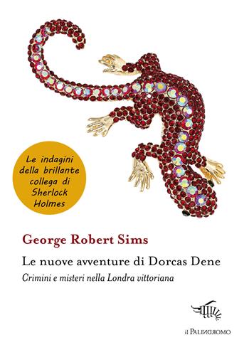 Le nuove avventure di Dorcas Dene. Crimini e misteri nella Londra vittoriana - George Robert Sims - Libro Il Palindromo 2024, Kalispéra | Libraccio.it