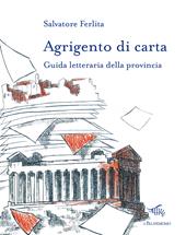 Agrigento di carta. Guida letteraria della provincia. Con mappa letteraria della provincia di Agrigento