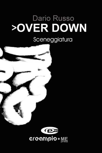 Over down - Dario Russo - Libro Creampie Me Press 2023 | Libraccio.it