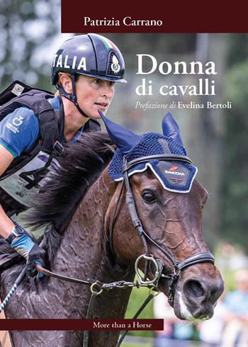 Donna di cavalli - Patrizia Carrano - Libro More than a Horse 2025 | Libraccio.it