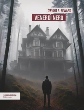 Venerdì nero - Dwight R. Seward - Libro isenzatregua 2024, DiversaMente | Libraccio.it