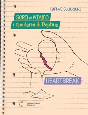 Scri(vi)viamo. I quaderni di Daphne. Heartbreak - Daphne Squarzoni - Libro isenzatregua 2024 | Libraccio.it