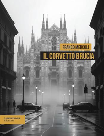 Il Corvetto brucia - Franco Mercoli - Libro isenzatregua 2025, DiversaMente | Libraccio.it