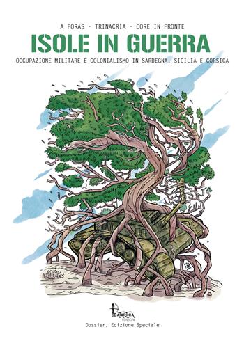 Isole in guerra. Occupazione militare e colonialismo in Sardegna, Sicilia e Corsica - Trinacria (Movimento indipendentista siciliano), A Foras, Core in Fronte - Libro Catartica Edizioni 2023 | Libraccio.it