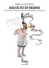 Ascolto di-segno. Risorse del disegno infantile nella didattica musicale