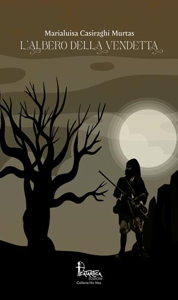 L'albero della vendetta - Marialuisa Casiraghi Murtas - Libro Catartica Edizioni 2024, Hic Nos | Libraccio.it