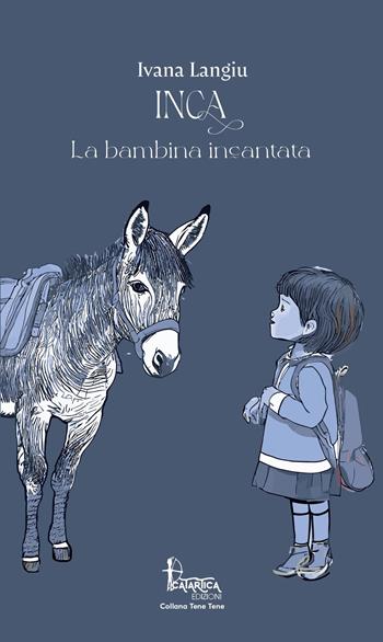 Inca. La bambina incantata - Ivana Langiu - Libro Catartica Edizioni 2024, Tene Tene | Libraccio.it