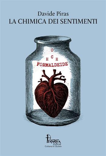 La chimica dei sentimenti - Davide Piras - Libro Catartica Edizioni 2024, In quiete | Libraccio.it