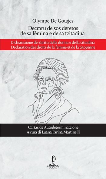 Decraru de sos deretos de sa fèmina e de sa tzitadina-Dichiarazione dei diritti della donna e della cittadina-Declaration des droits de la femme et de la citoyenne. Ediz. multilingue - Olympe de Gouges - Libro Catartica Edizioni 2024 | Libraccio.it
