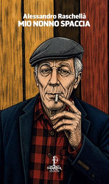 Mio nonno spaccia - Alessandro Raschellà - Libro Catartica Edizioni 2026, In quiete | Libraccio.it