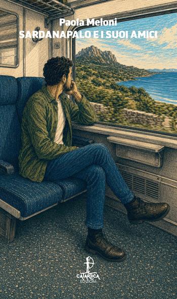 Sardanapalo e i suoi amici - Paola Meloni - Libro Catartica Edizioni 2026, In quiete | Libraccio.it
