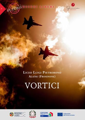 Vortici. Prossimo futuro: esseri liberi. Liceo Luigi Pietrobono (Alatri, Frosinone)  - Libro Gemma Edizioni 2023, Prossimo futuro: esseri liberi | Libraccio.it