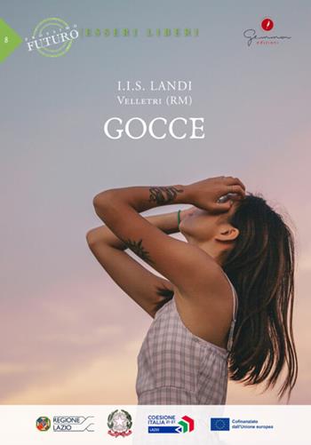 Gocce. Prossimo futuro: esseri liberi. I.I.S. Landi, Velletri (RM)  - Libro Gemma Edizioni 2023, Prossimo futuro: esseri liberi | Libraccio.it