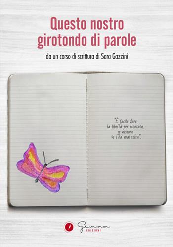 Questo nostro girotondo di parole. Da un corso di scrittura di Sara Gazzini  - Libro Gemma Edizioni 2023 | Libraccio.it