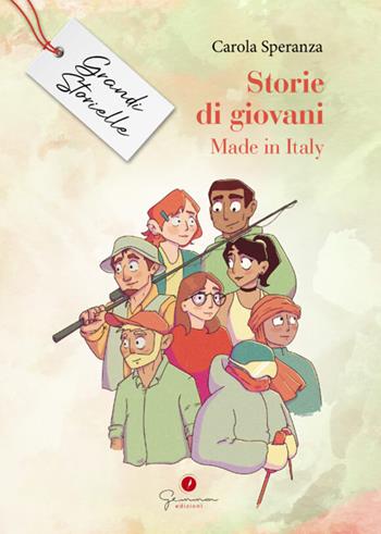 Storie di giovani. Made in Italy. Grandi storielle - Carola Speranza - Libro Gemma Edizioni 2024, Narrativa | Libraccio.it