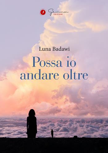 Possa io andare oltre - Luna Badawi - Libro Gemma Edizioni 2024, Narrativa | Libraccio.it