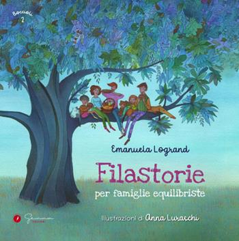Filastorie per famiglie equilibriste - Emanuela Logrand - Libro Gemma Edizioni 2024, Boccioli | Libraccio.it