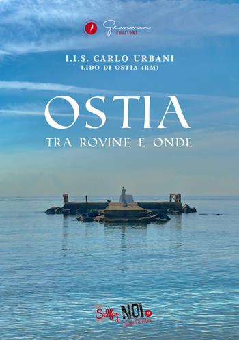 Ostia. Tra rovine e onde. Guida turistica. Ediz. multilingue. Vol. 11  - Libro Gemma Edizioni 2025, Selfie di noi | Libraccio.it