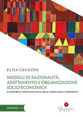 Modelli di razionalità, adattamento e organizzazione socio-economica. Il rapporto uomo-macchina nella teoria della complessità