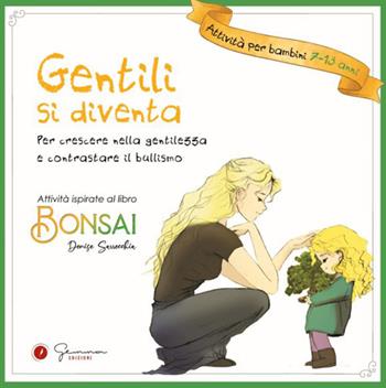 Gentili si diventa. Per crescere nella gentilezza e contrastare il bullismo. Ediz. illustrata  - Libro Gemma Edizioni 2026 | Libraccio.it