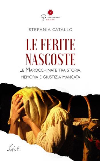Le ferite nascoste. Le Marocchinate tra Storia, memoria e giustizia mancata - Stefania Catallo - Libro Gemma Edizioni 2026, Life | Libraccio.it