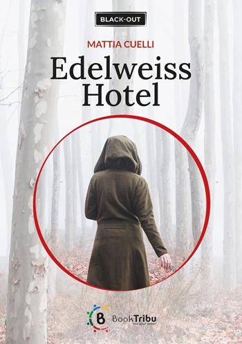Edelweiss Hotel - Mattia Cuelli - Libro BookTribu 2023, Black-out | Libraccio.it
