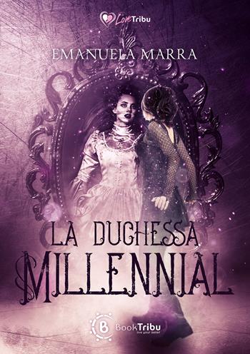La Duchessa Millennial - Emanuela Marra - Libro BookTribu 2023 | Libraccio.it