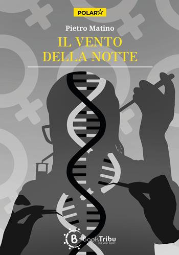 Il vento della notte - Pietro Francesco Matino - Libro BookTribu 2023 | Libraccio.it