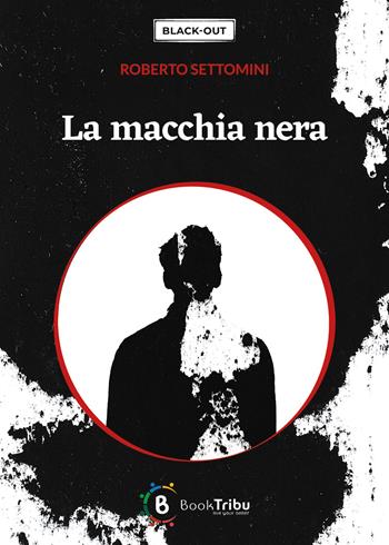 La macchia nera - Roberto Settomini - Libro BookTribu 2023 | Libraccio.it