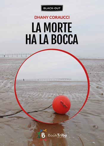 La morte ha la bocca - Dhany Coraucci - Libro BookTribu 2024 | Libraccio.it