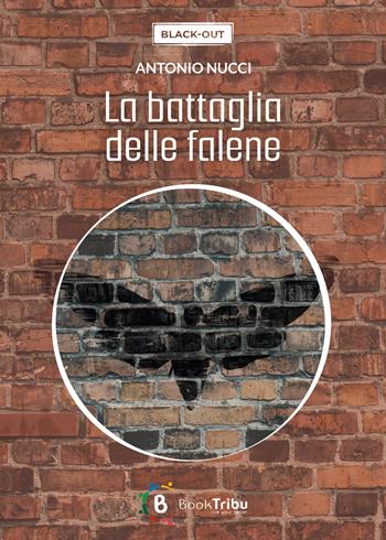 La battaglia delle falene - Antonio Nucci - Libro BookTribu 2024 | Libraccio.it