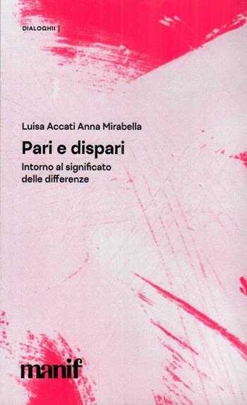 Pari e dispari. Intorno al significato delle differenze - Luisa Accati, Anna Mirabella - Libro Manifestolibri 2025 | Libraccio.it