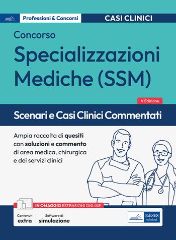 Scenari e casi clinici commentati. Concorso per specializzazioni mediche SSM. Ampia raccolta di quesiti con soluzione e commento di area medica, chirurgica, dei servizi clinici. Con espansione online. Con software di simulazione  - Libro Edises professionale 2023 | Libraccio.it