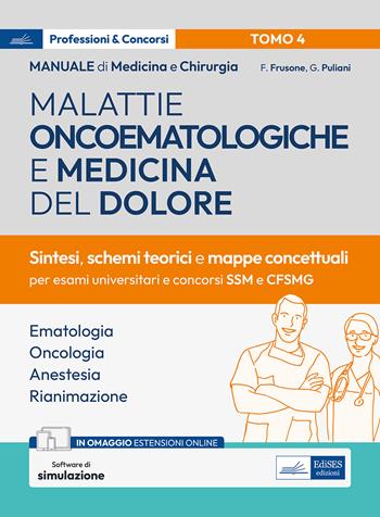 Manuale di medicina e chirurgia. Vol. 4: Malattie oncoematologiche e medicina del dolore. Sintesi, schemi teorici e mappe concettuali - Federico Frusone, Giulia Puliani - Libro Edises professionale 2024 | Libraccio.it