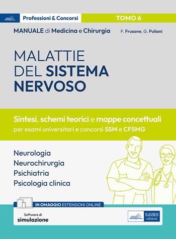 Manuale di medicina e chirurgia. Con espansione online. Con software di simulazione. Vol. 6: Malattie del sistema nervoso. Sintesi, schemi teorici e mappe concettuali - Federico Frusone, Giulia Puliani - Libro Edises professionale 2024 | Libraccio.it