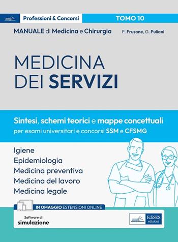 Manuale di medicina e chirurgia. Con espansione online. Con software di simulazione. Vol. 10: Medicina dei servizi. Sintesi, schemi teorici e mappe concettuali - Federico Frusone, Giulia Puliani - Libro Edises professionale 2024 | Libraccio.it