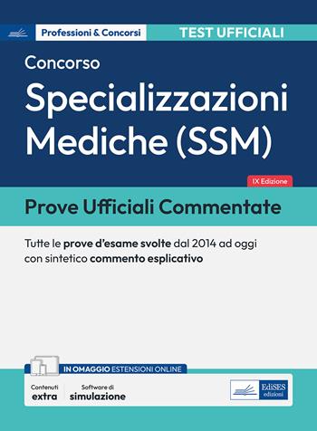 Prove ufficiali commentate per il Concorso per le Specializzazioni mediche (SSM). Tutte le prove d'esame svolte dal 2014 ad oggi con commento esplicativo. Con espansione online. Con prove ufficiali. Con software di simulazione - Marcello Pasculli - Libro Edises professionale 2025 | Libraccio.it